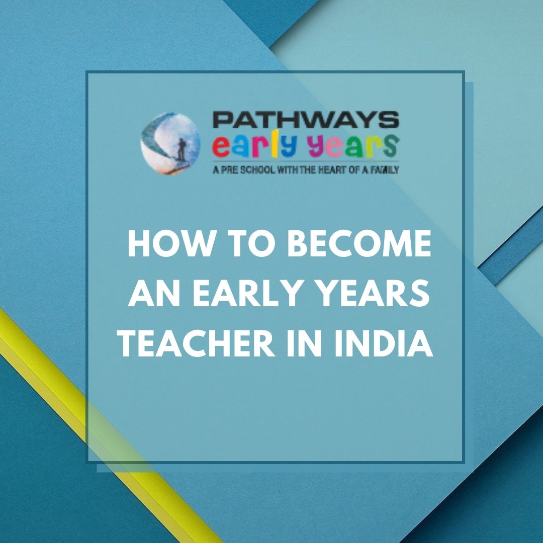 How to Become an Early Years Teacher in India 